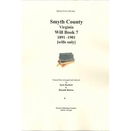 Smyth County, Virginia Will Book 7, 1891-1901 [wills only]