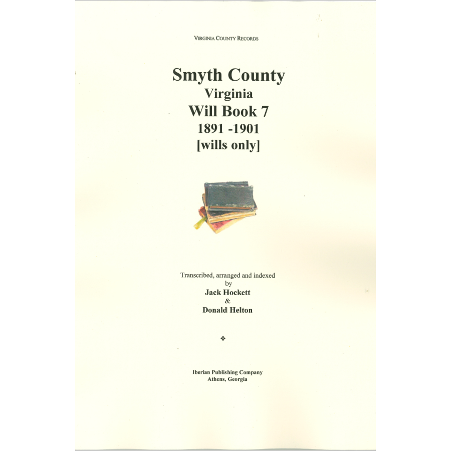 Smyth County, Virginia Will Book 7, 1891-1901 [wills only]