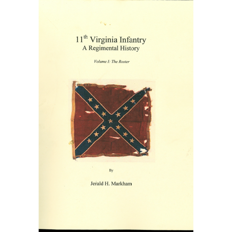 The 11th Virginia Infantry, A Regimental History, Volume 1: The Roster