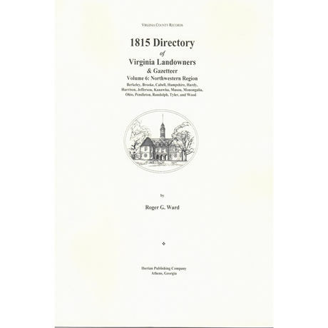 1815 Directory of Virginia Landowners and Gazetteer Volume 6: Northwest Region