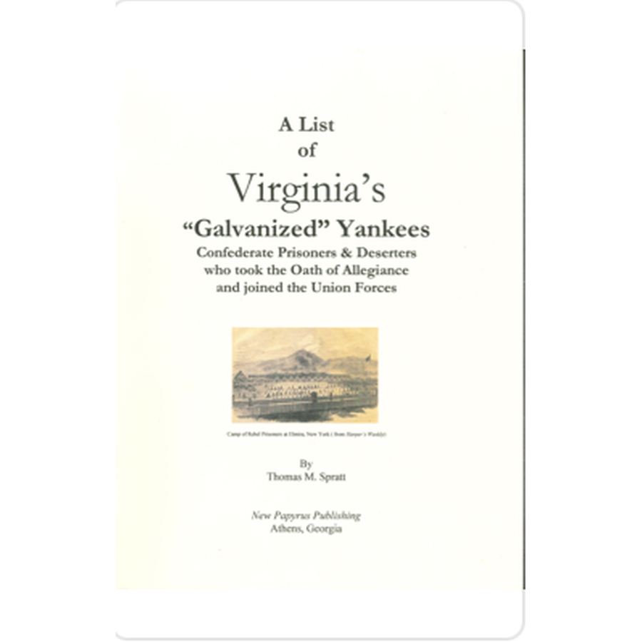 A List of Virginia's Galvanized Yankees: Confederate Prisoners and Deserters who Took the Oath of Allegiance and Joined the Union Forces