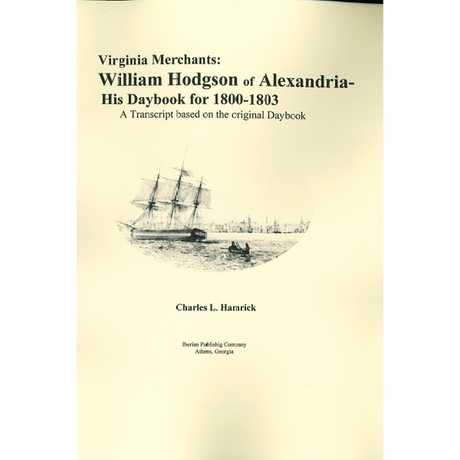 Virginia Merchants: William Hodgson of Alexandria: His Daybook for 1800-1803