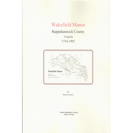 Wakefield Manor, Rappahannock County, Virginia 1734-1992