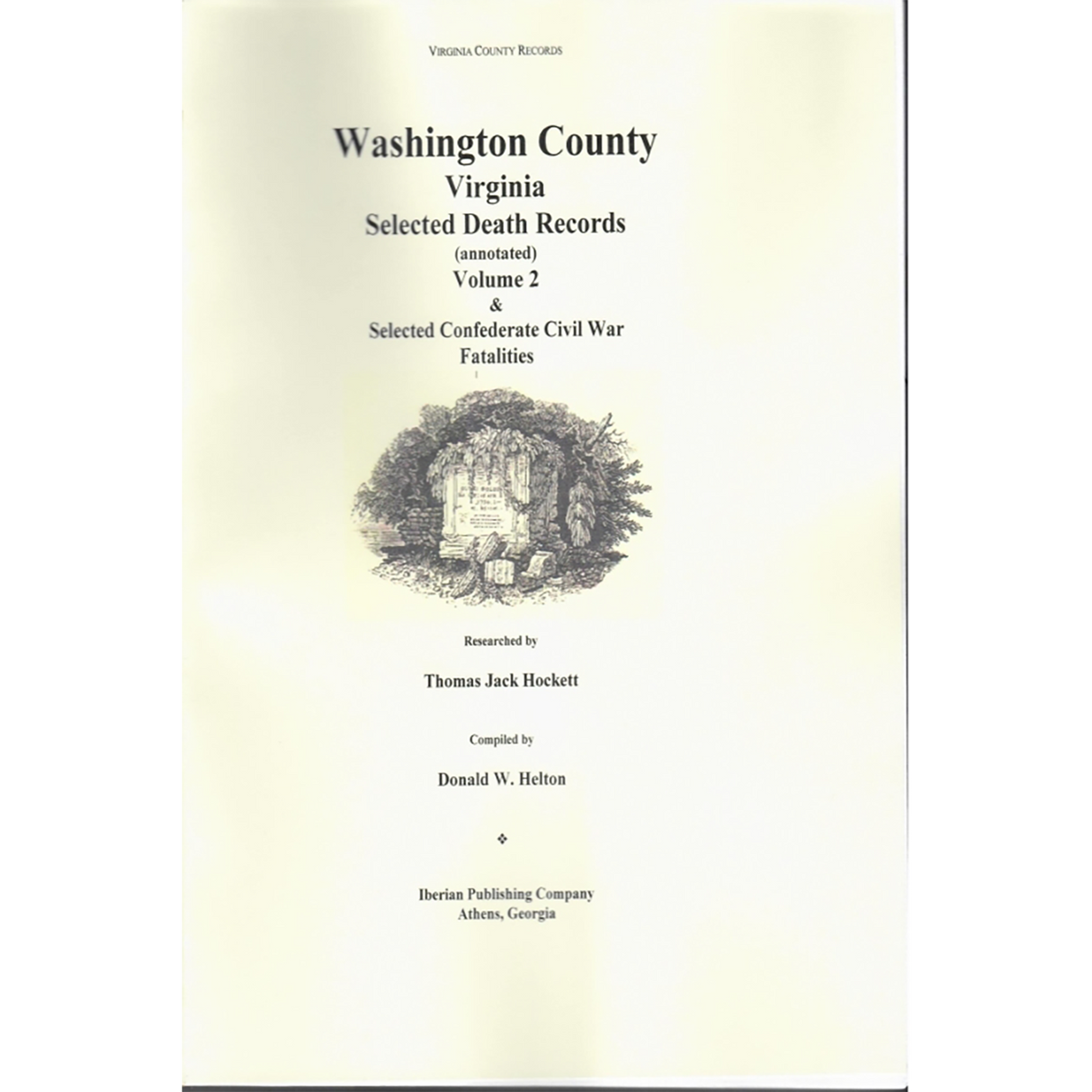 Washington County, Virginia Selected Death Records, Annotated, Volume 2 (Plus Selected Confederate Civil War Fatalities)