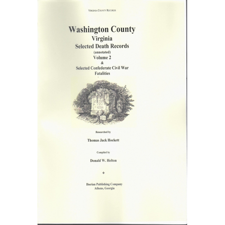 Washington County, Virginia Selected Death Records, Annotated, Volume 2 (Plus Selected Confederate Civil War Fatalities)