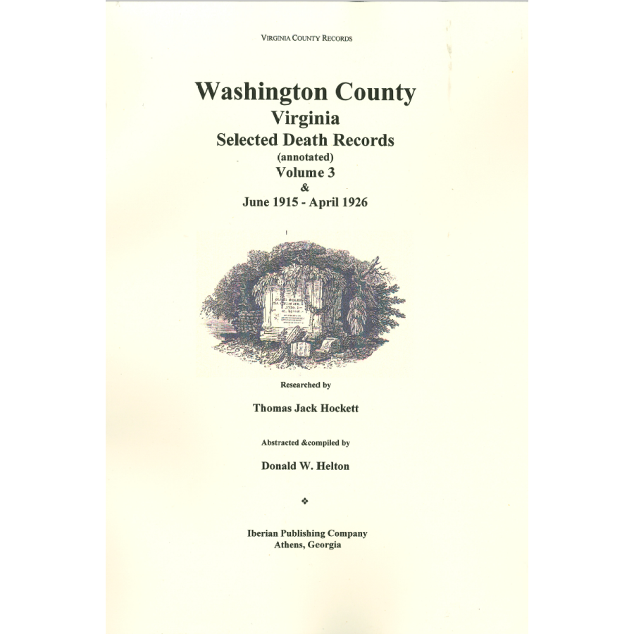 Washington County, Virginia Selected Death Records, Annotated, Volume 3 June 1915-April 1926
