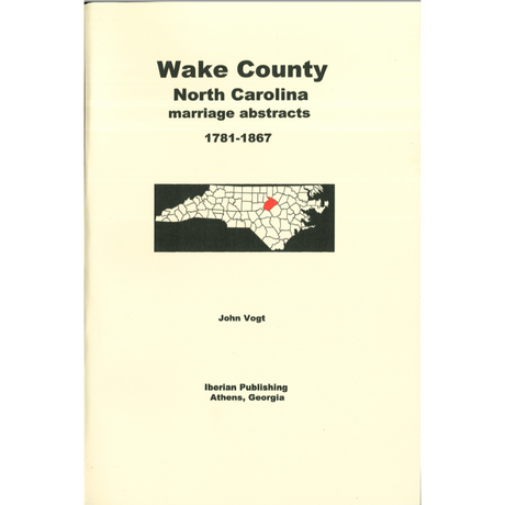 Wake County, North Carolina Marriage Abstracts, 1781-1867