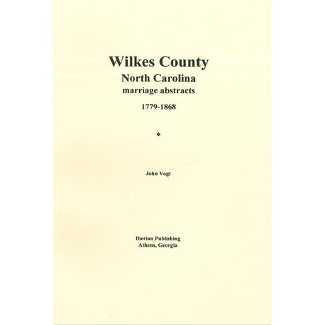 Wilkes County, North Carolina Marriage Abstracts, 1779-1868