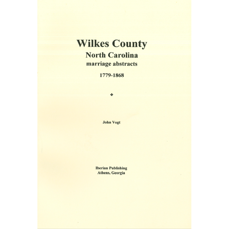 Wilkes County, North Carolina Marriage Abstracts, 1779-1868