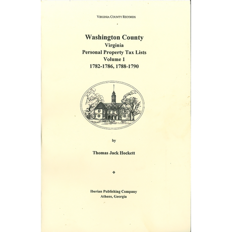 Washington County, Virginia Personal Property Tax Lists, Volume 1: 1782-1786, 1788-1790