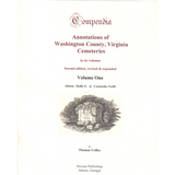 Compendia: Annotations of Washington County, Virginia Cemeteries, Volume 1 (Second Edition, Revised and Expanded)