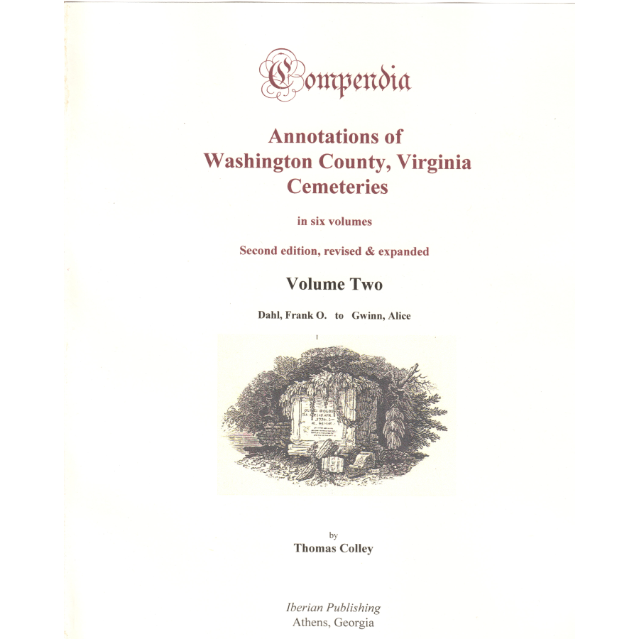 Compendia: Annotations of Washington County, Virginia Cemeteries, Volume 2 (Second Edition, Revised and Expanded)