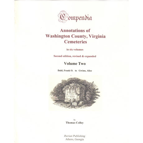 Compendia: Annotations of Washington County, Virginia Cemeteries, Volume 2 (Second Edition, Revised and Expanded)