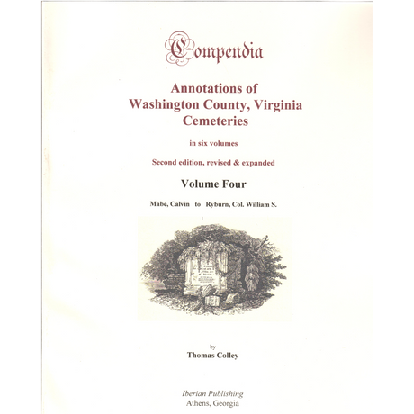 Compendia: Annotations of Washington County, Virginia Cemeteries, Volume 4 (Second Edition, Revised and Expanded)