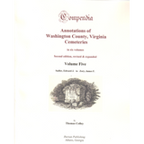 Compendia: Annotations of Washington County, Virginia Cemeteries, Volume 5 (Second Edition, Revised and Expanded)