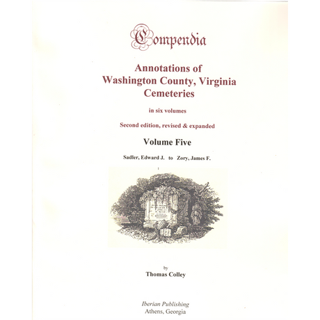 Compendia: Annotations of Washington County, Virginia Cemeteries, Volume 5 (Second Edition, Revised and Expanded)