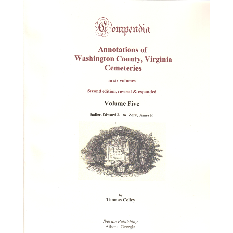 Compendia: Annotations of Washington County, Virginia Cemeteries, Volume 5 (Second Edition, Revised and Expanded)