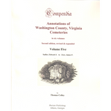 Compendia: Annotations of Washington County, Virginia Cemeteries, Volume 5 (Second Edition, Revised and Expanded)