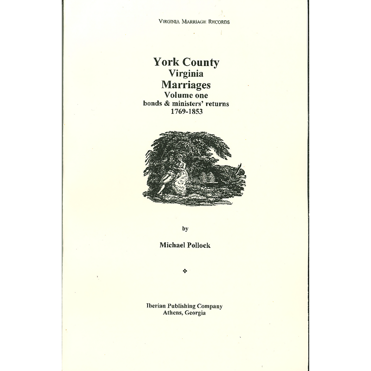 York County, Virginia Marriages, Volume 1, Bonds and Ministers' Returns, 1769-1853