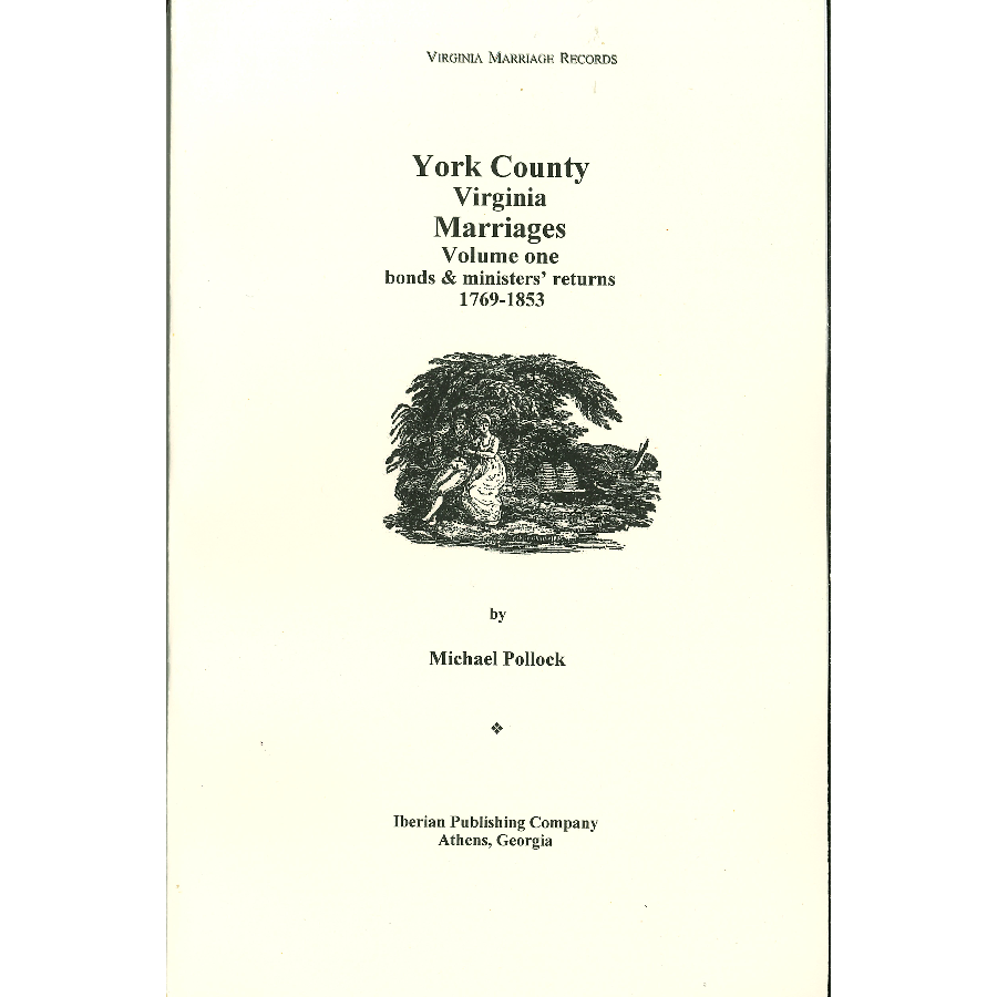 York County, Virginia Marriages, Volume 1, Bonds and Ministers' Returns, 1769-1853