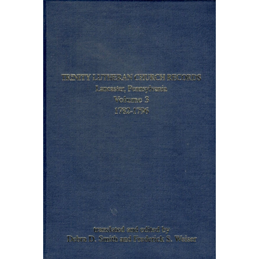 Trinity Lutheran Church Records, Lancaster, Pennsylvania, Volume 3, 1782-1796
