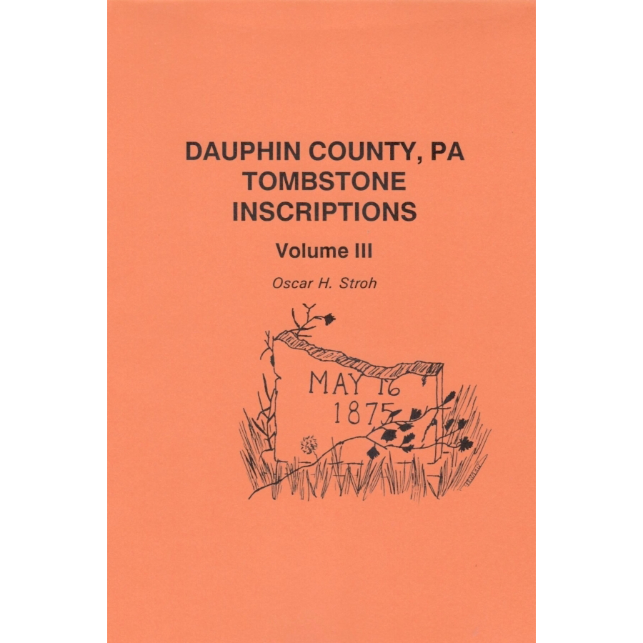 Dauphin County, Pennsylvania Tombstone Inscriptions, Volume III
