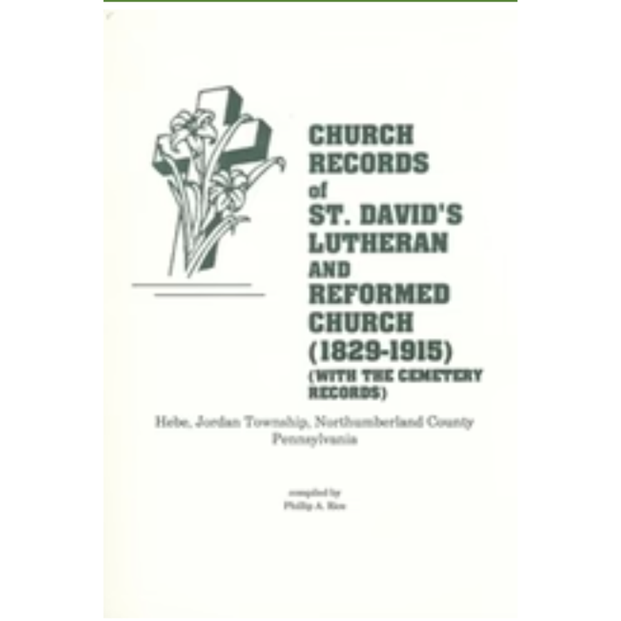 Church Records of St. David's Lutheran and Reformed Church with the Cemetery Records (1829-1915)