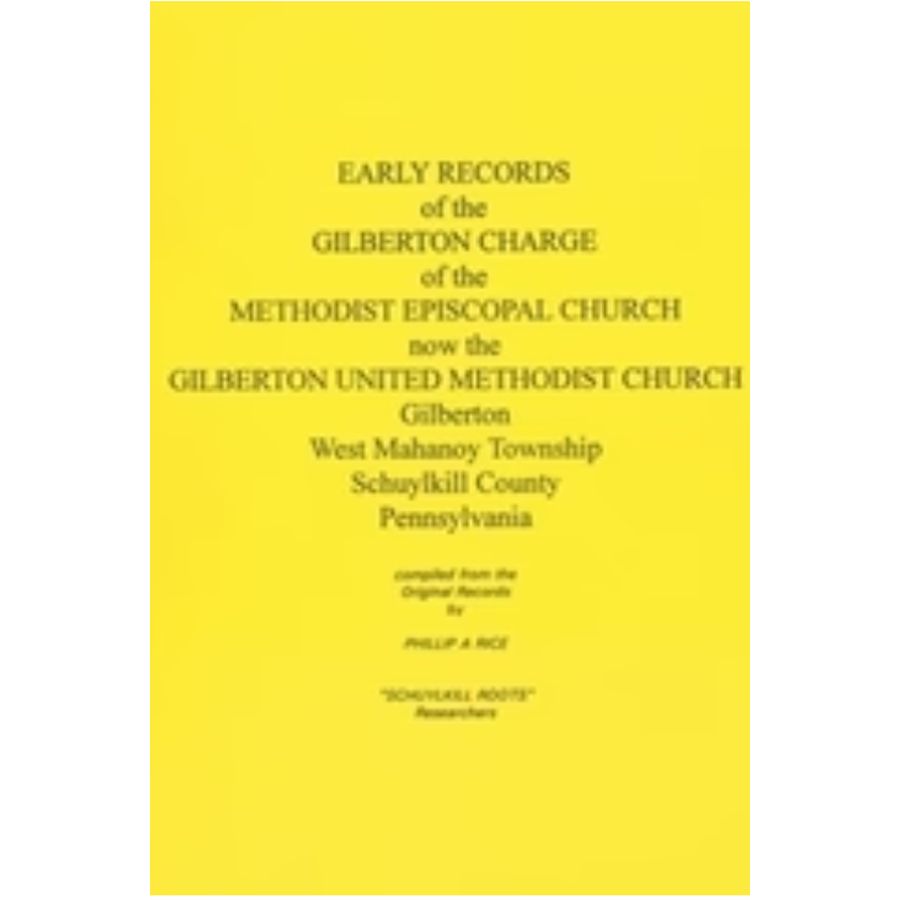 Early Records of the GIlberton Charge of the Methodist Episcopal Church and the Gilberton United Methodist Church