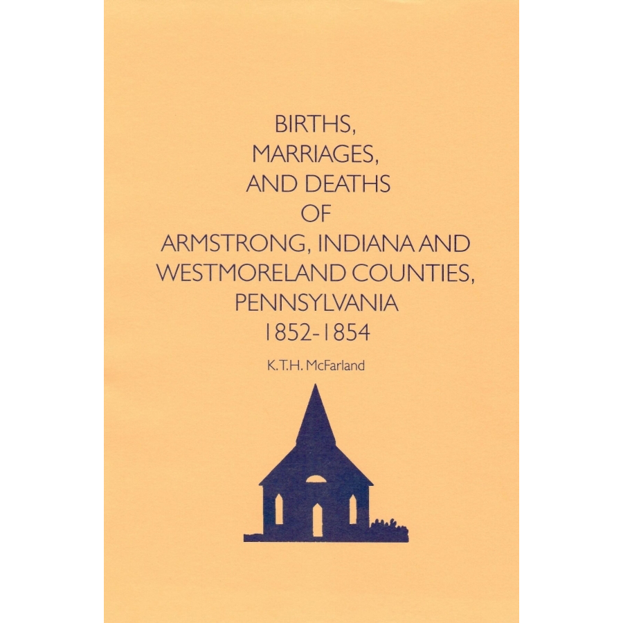 Births, Marriages, and Deaths of Armstrong, Indiana and Westmoreland County, Pennsylvania