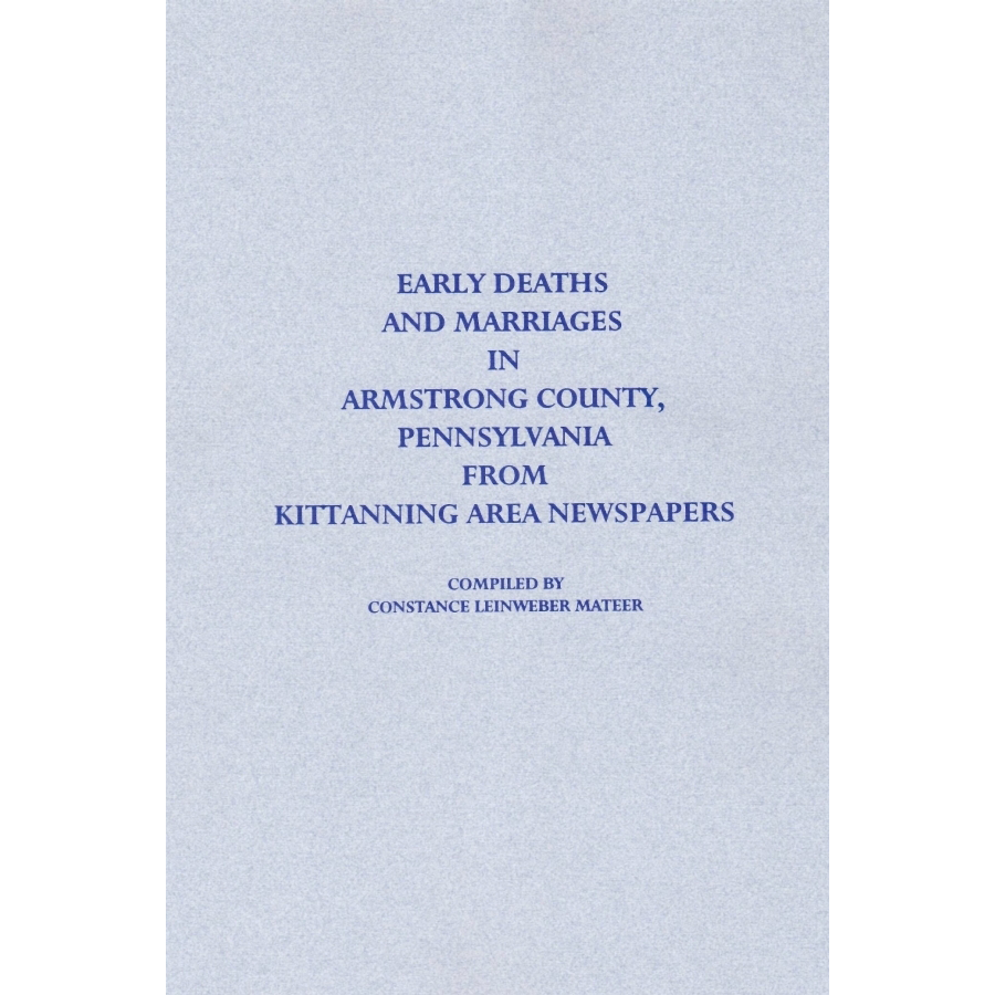 Early Deaths and Marriages in Armstrong County, Pennsylvania from Kittanning Area Newspapers