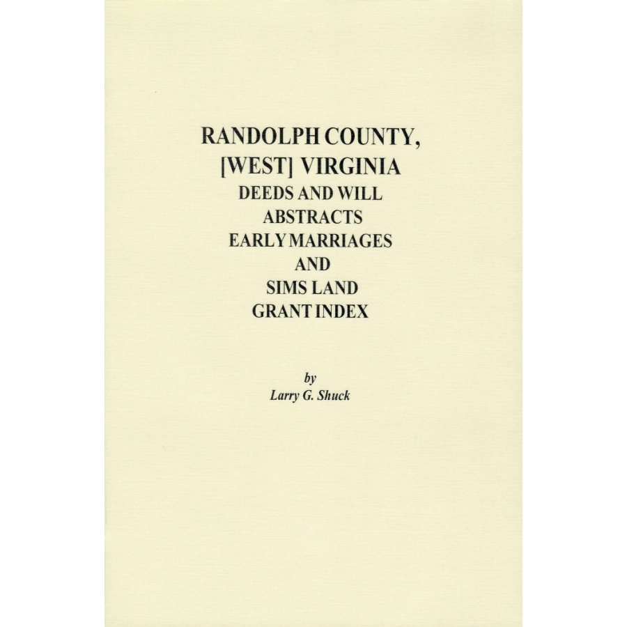 Randolph County, [West] Virginia Deeds and Will Abstracts