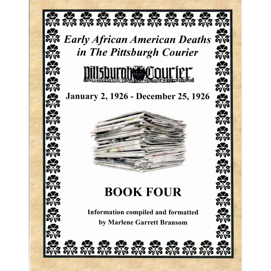 Early African American Deaths in the Pittsburgh Courier, Book Four, from January 2, 1926-December 25, 1926