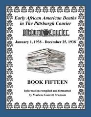 Early African American Deaths in the Pittsburgh Courier, Book Fifteen, from January 1, 1938-December 25, 1938