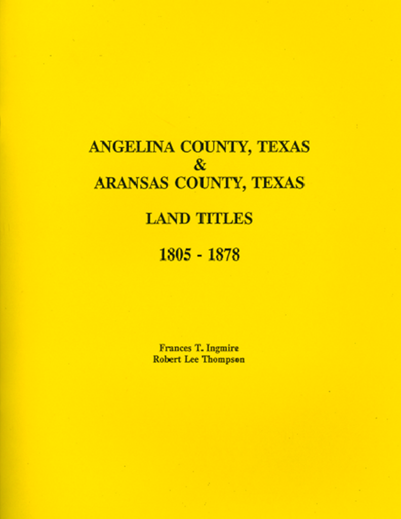 Angelina County, Texas and Arkansas County, Texas Land Titles 1805-1878