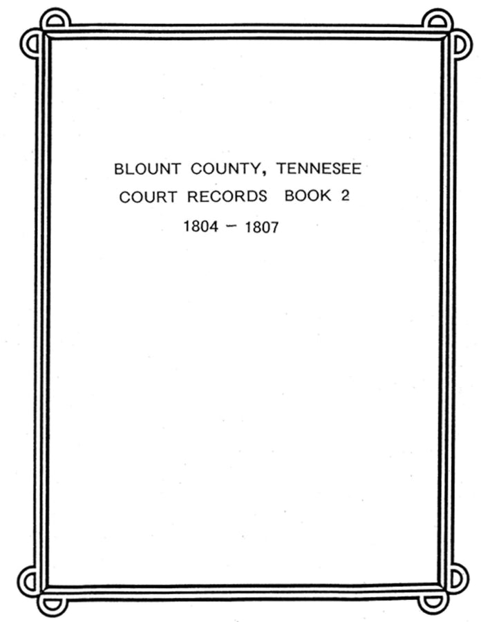 Blount County, Tennessee County Court Records 1804-1807