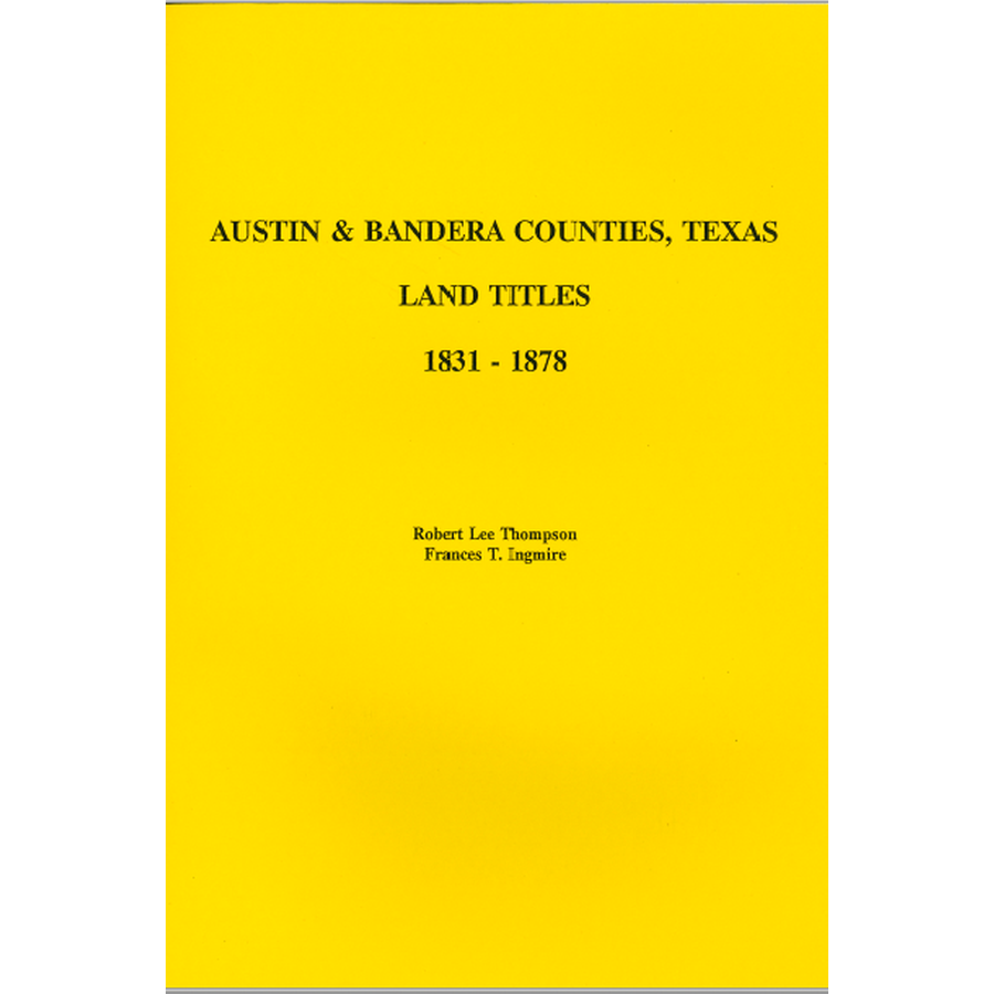 Austin and Bandera Counties, Texas Land Titles 1831-1878