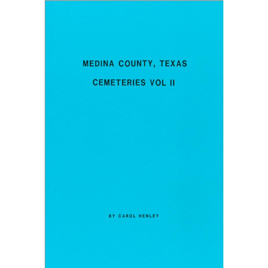 Medina County, Texas Cemeteries, Volume 2