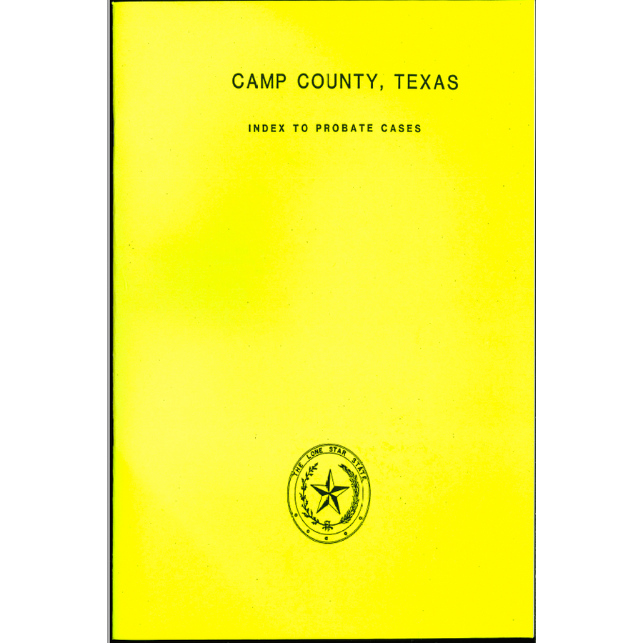 Camp County, Texas Index to Probate Cases 1871-1939