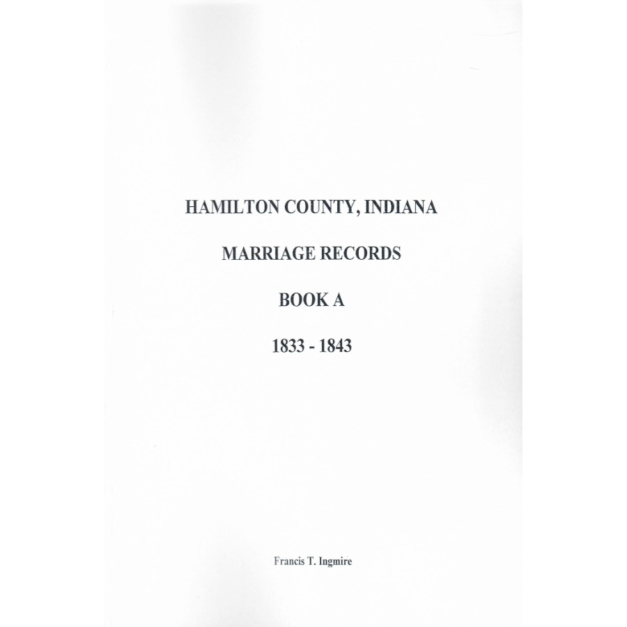 Hamilton County, Indiana Marriage Records Book A, 1833-1843