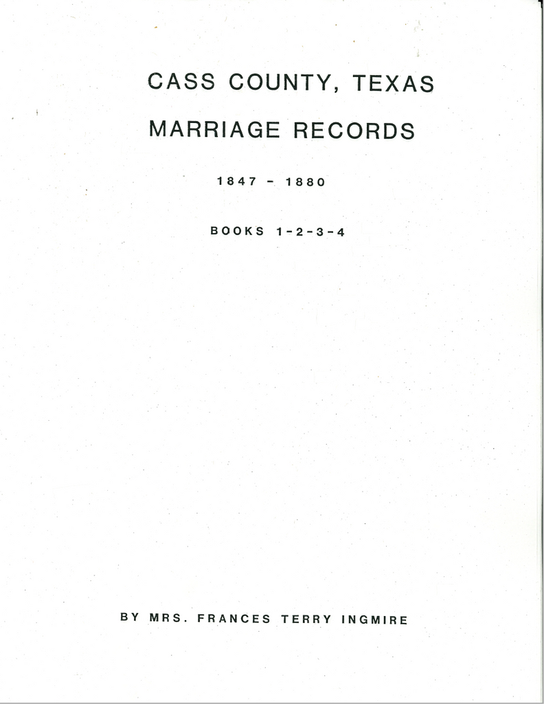 Cass County, Texas Marriage Records Books 1-2-3-4: 1847-1880