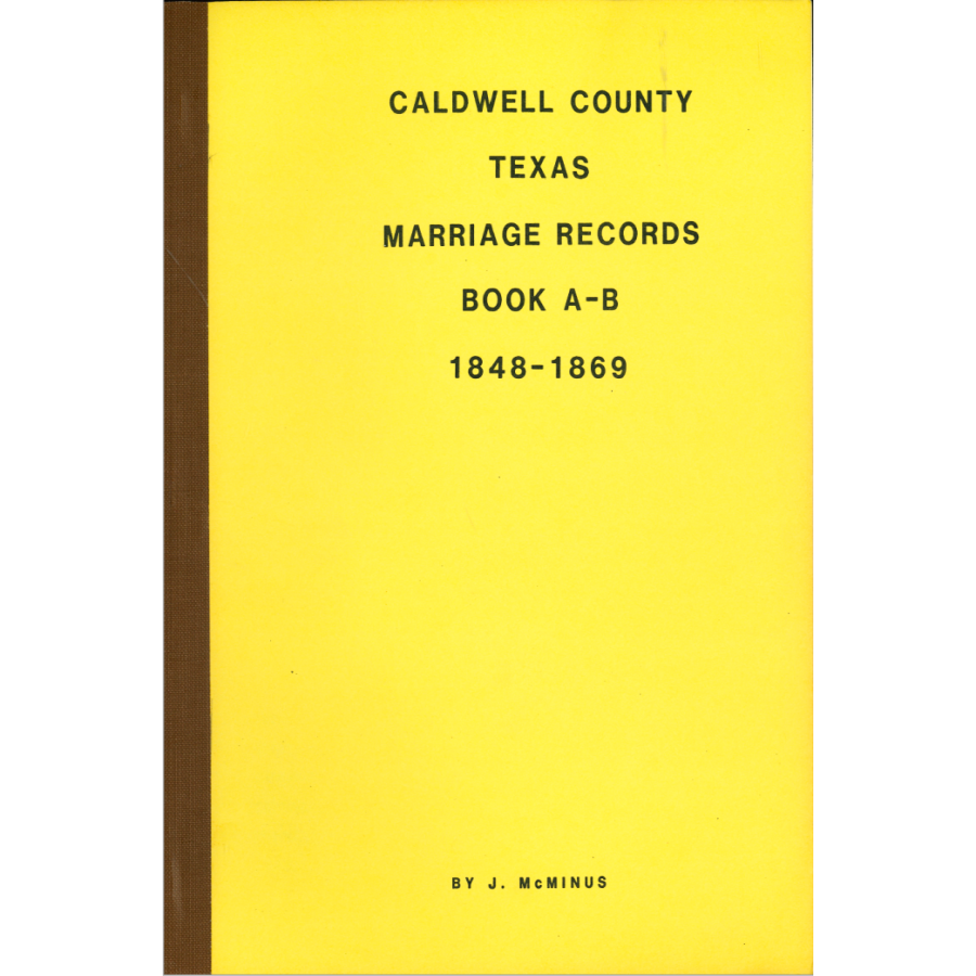 Caldwell County, Texas Marriage Records Book A-B 1848-1869