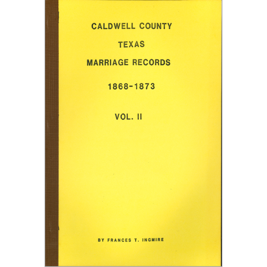 Caldwell County, Texas Marriage Records Volume II 1868-1873