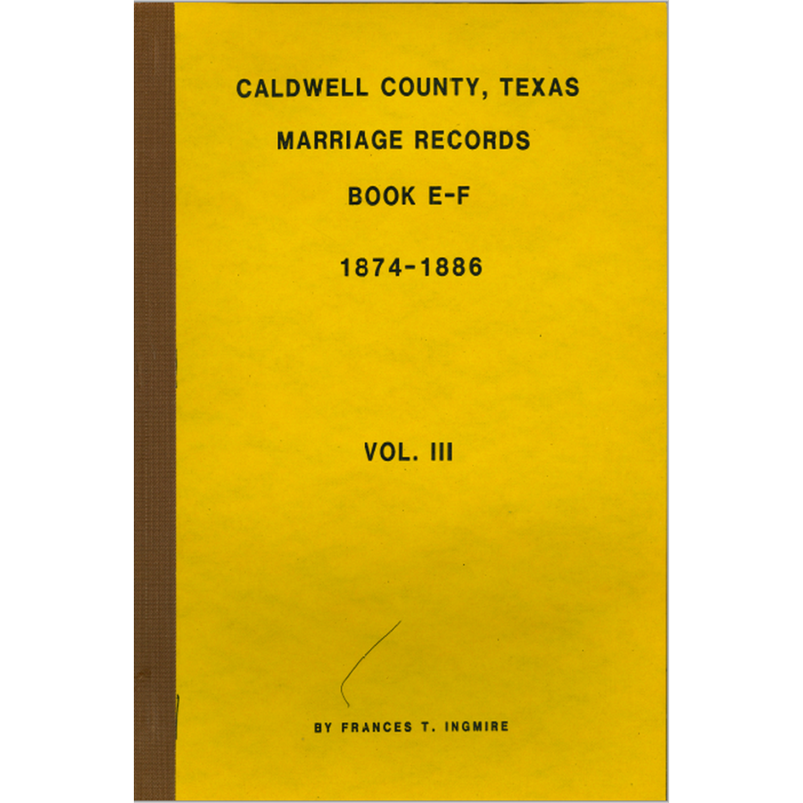 Caldwell County, Texas Marriage Records Volume III 1874-1886