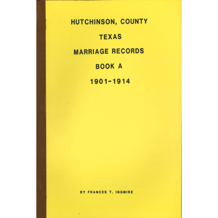 Hutchinson County, Texas Marriage Records Book A 1901-1914