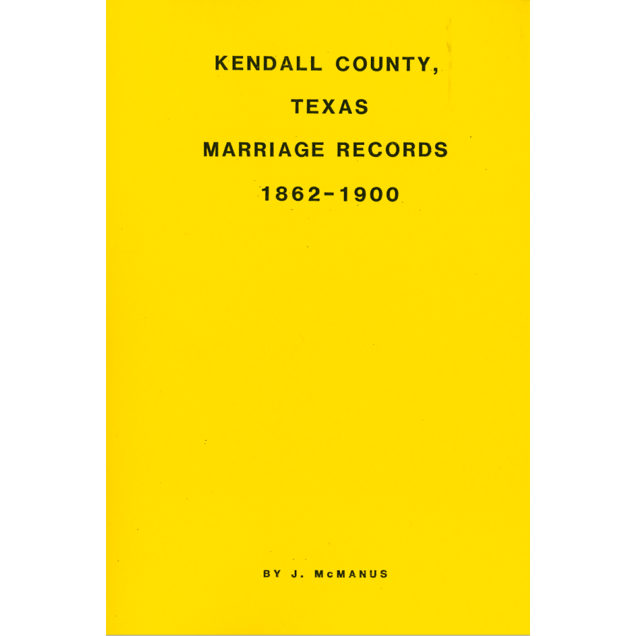 Kendall County, Texas Marriage Records 1862-1900