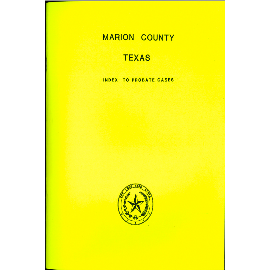 Marion County, Texas Index to Probate Cases 1860-1939