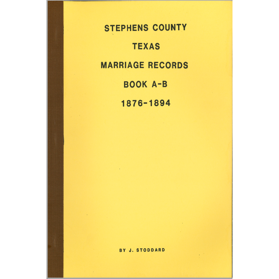 Stephens County. Texas Marriage Books A-B 1876-1894