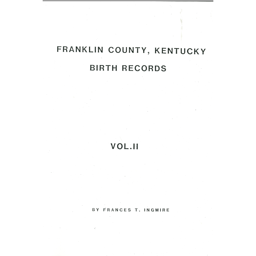 Franklin County, Kentucky Birth Records Volume II: 1860-1861, 1874-1876 and 1878