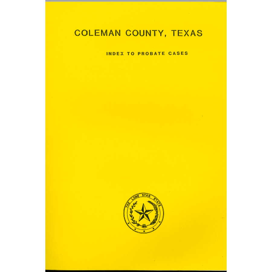 Coleman County, Texas Index to Probate Cases 1876-1939