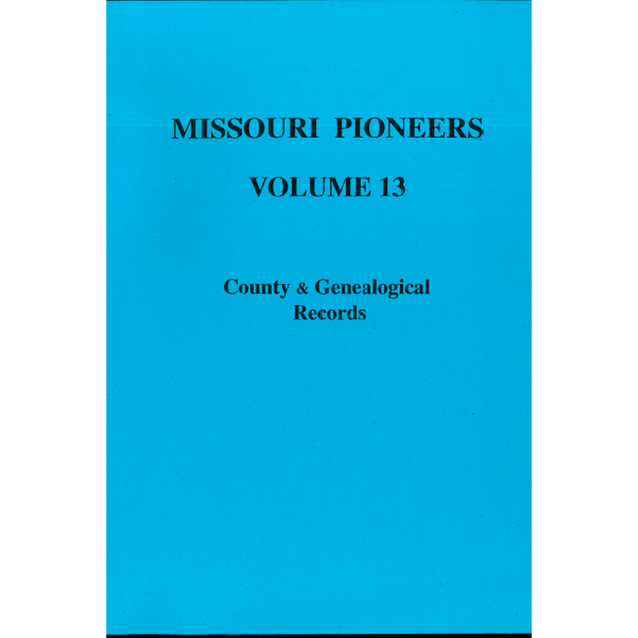 Missouri Pioneers: Volume XIII